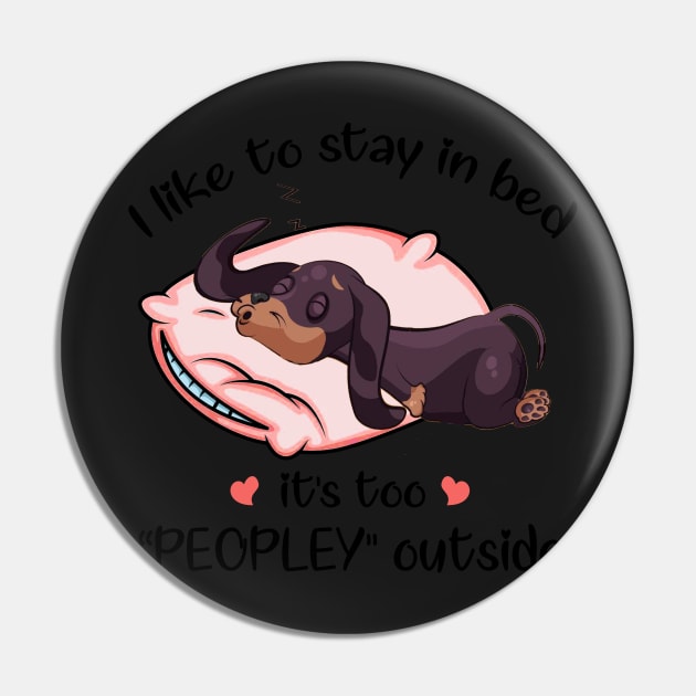 I Like To Stay In Bed It_s Too Peopley Outside Dac Pin by TeeLovely