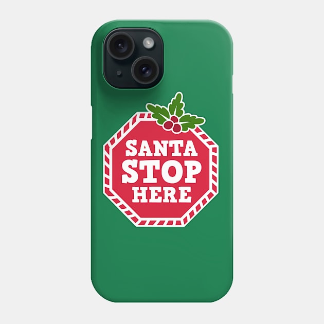 Santa STOP Here - Funny Christmas Phone Case by igzine