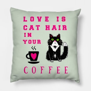 Love is Cat Hair in Your Coffee Pillow