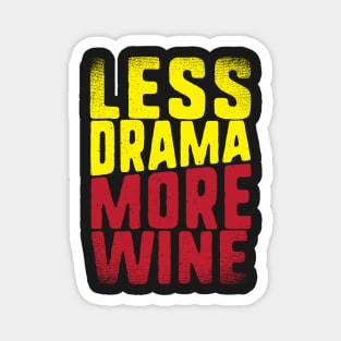 Less Drama More Wine for Wine Lovers Magnet