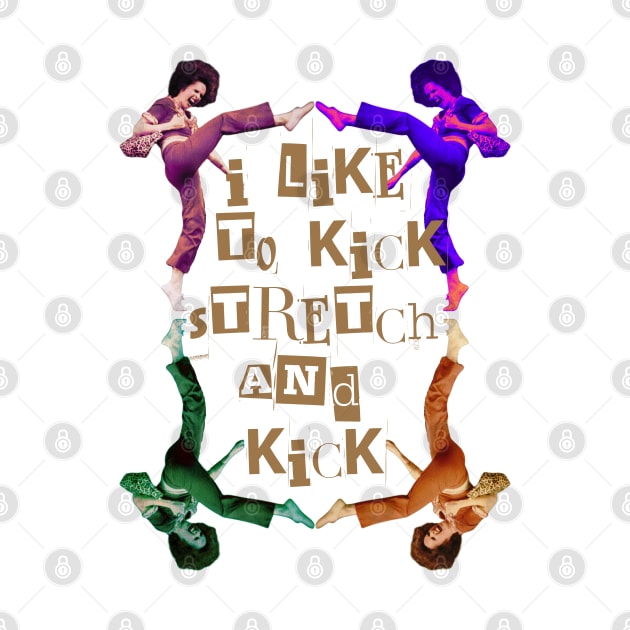 I like to Kick Stretch & Kick-Sally OMalley Funny by ARTSYVIBES111