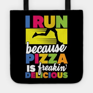 I Run Because Pizza Is Freakin' Delicious Tote