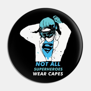 Not All Superheroes Wear Capes Nurse Doctor Medical Pin