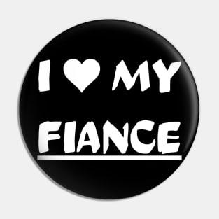 I LOVE MY FIANCE Pin