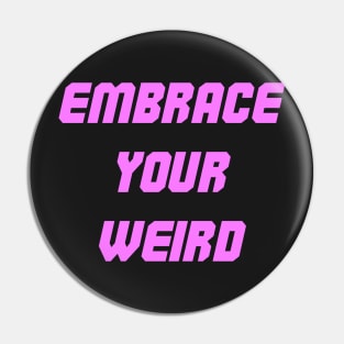 Embrace your weird pink design Pin