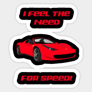 I feel the need, the need for speed. Sticker for Sale by mksjr