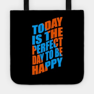 Today is the perfect day to be happy Tote