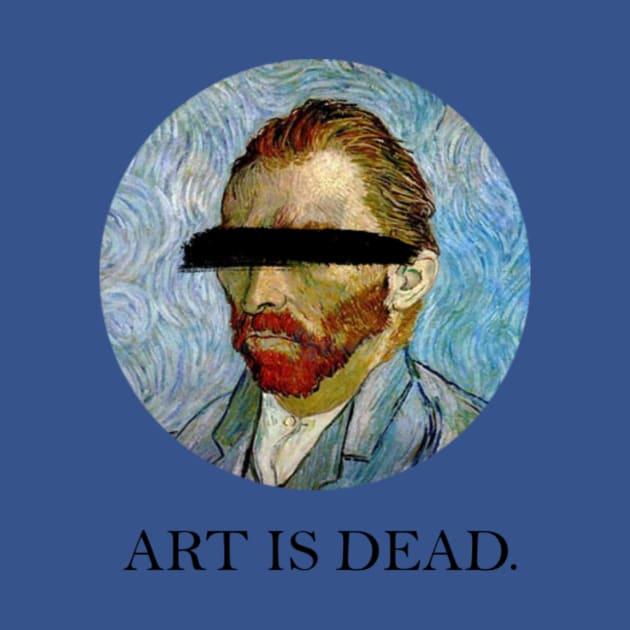 Art Is Dead by ZEDesigns