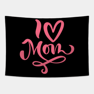 Mothers Day Gift - I Love Mom Tapestry