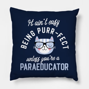 Paraeducator Cat Lover Gifts - It ain't easy being Purr Fect Pillow