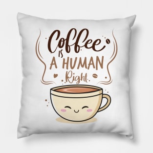 Coffee Is A Human Right Pillow