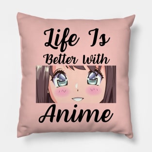 Anime Merch - Life is Better With Anime Pillow