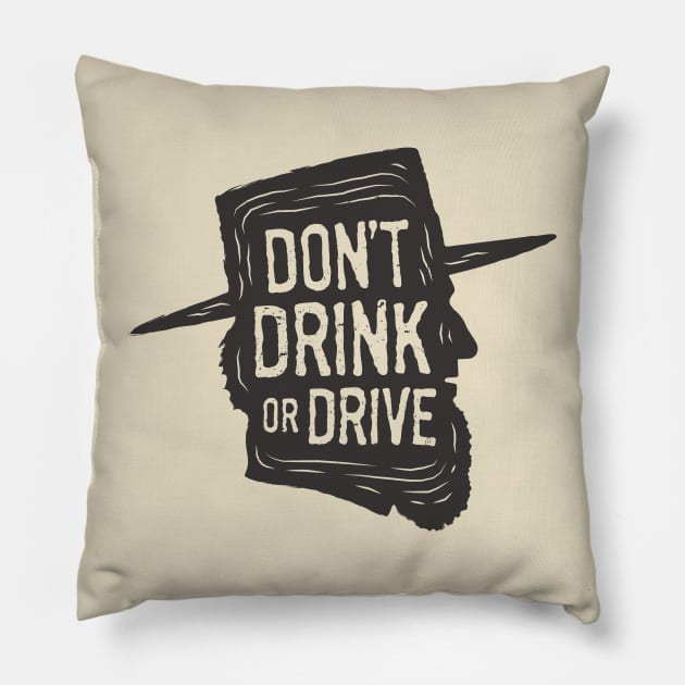 Don't Drink or Drive Pillow by visualcraftsman