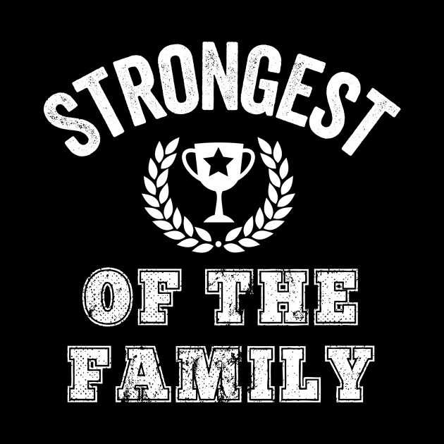 Funny Strongest of the Family Strong Weights Reunion Picnic Gift by HuntTreasures