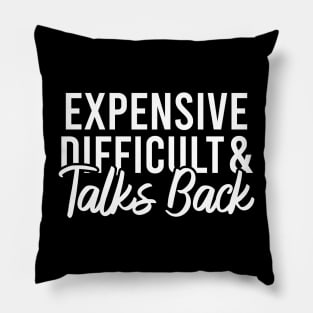 Expensive Difficult And Talks Back Pillow