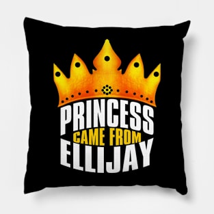 Princess Came From Ellijay, Ellijay Georgia Pillow