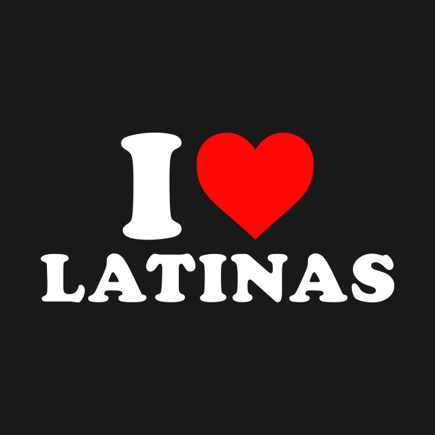 I Love latinas by unaffectedmoor