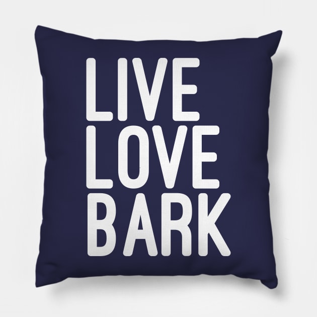 Live Love Bark Quote Pillow by JunkyDotCom