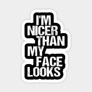 I'm Nicer Than My Face Looks - Funny Saying Joke Humor Magnet