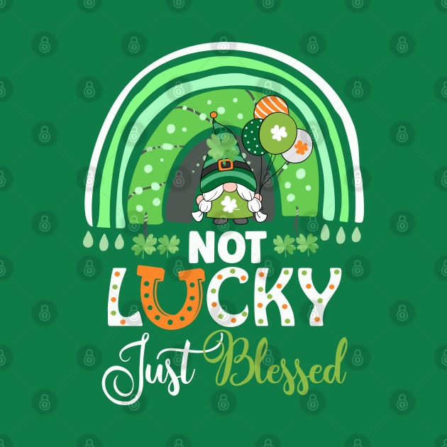 Not Lucky Just Blessed Rainbow Gnome Clover St Patrick's Day by BadDesignCo