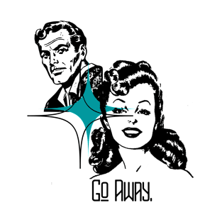 Go Away  - Feminist Mid-Century Design T-Shirt