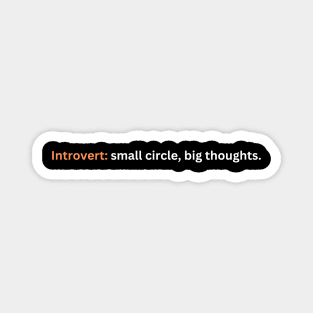 Introvert: small circle, big thoughts Magnet