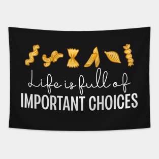 Life Is Full Of Important Choices Funny Pasta Tapestry