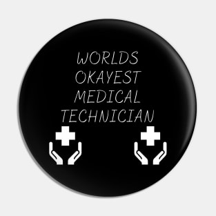 World okayest medical technician Pin