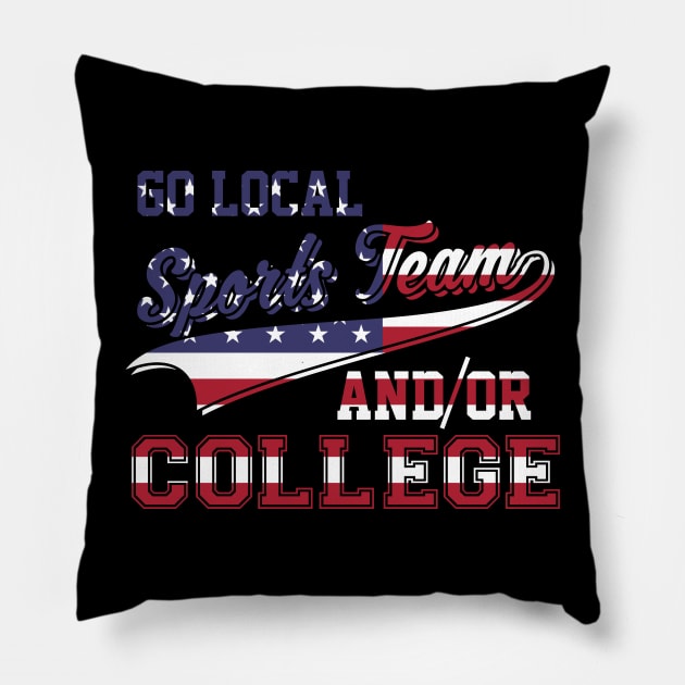 Go Local Sports Team Or College USA Flag Patriotic Pillow by theperfectpresents