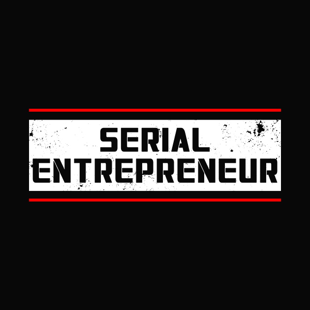 Serial Entrepreneur by DazzlingApparel