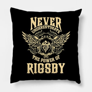 Rigsby Name Shirt Rigsby Power Never Underestimate Pillow