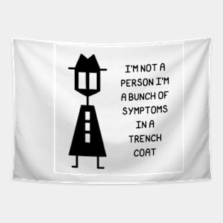 I'm Not A Person I'm A Bunch of Symptoms In A Trench Coat Tapestry