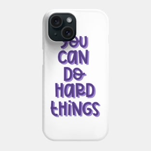 You Can Do Hard Things (Purple) Phone Case