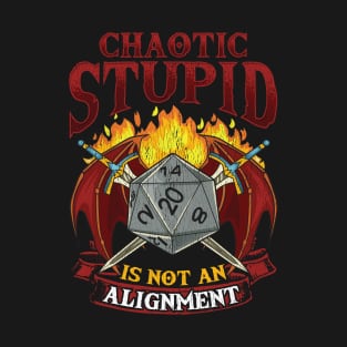 Chaotic Stupid Is Not An Alignment Tabletop Gaming T-Shirt