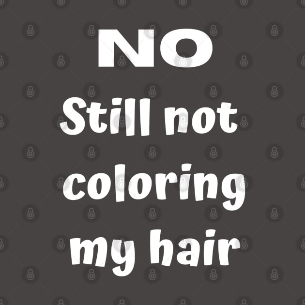 No. Still not coloring my hair by Comic Dzyns