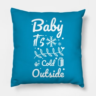 Baby it's cold outside Pillow