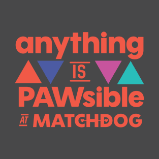 Anything is PAWsible T-Shirt