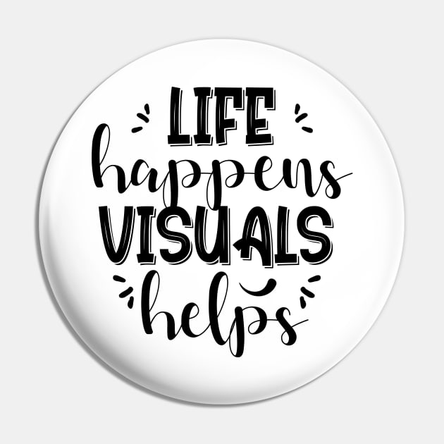 Life Happens Visuals Helps Pin by printalpha-art