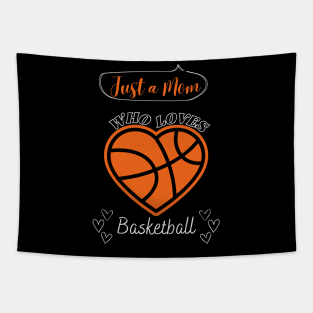 Just a Mom who loves Basketball Heart shaped Basketball Game Day Tapestry