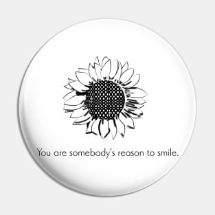 Quote- You are somebody's reason to smile- Happy Pin