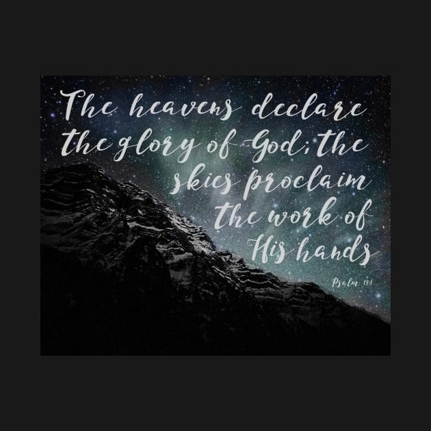 Psalm 19:1, The Heaven's Declare the Glory of God, Mountain & Stars by DownThePath