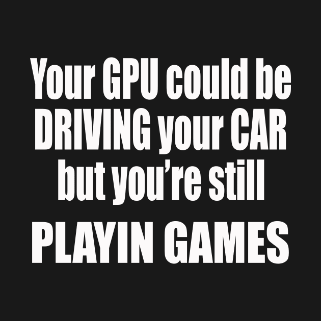 GPU DRIVING CARS by Destro