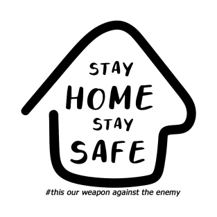 STAY HOME STAY SAFE T-Shirt
