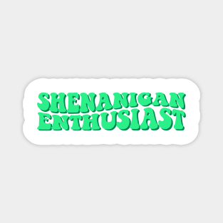 shenanigan enthusiast Magnet