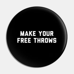 Make Your Free Throws Basketball Pin