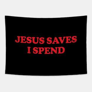 Y2K Funny Slogan Jesus Saves I Spend Tapestry