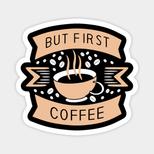 Funny Cup of Coffee Tee Coffee lover must have Magnet