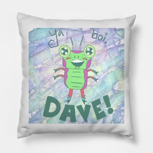 Ya Boi, Dave Pillow