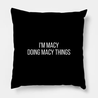 I'm Macy doing Macy things Pillow