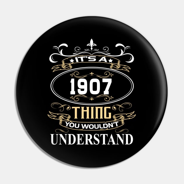 It's A 1907 Thing You Wouldn't Understand Pin by ThanhNga